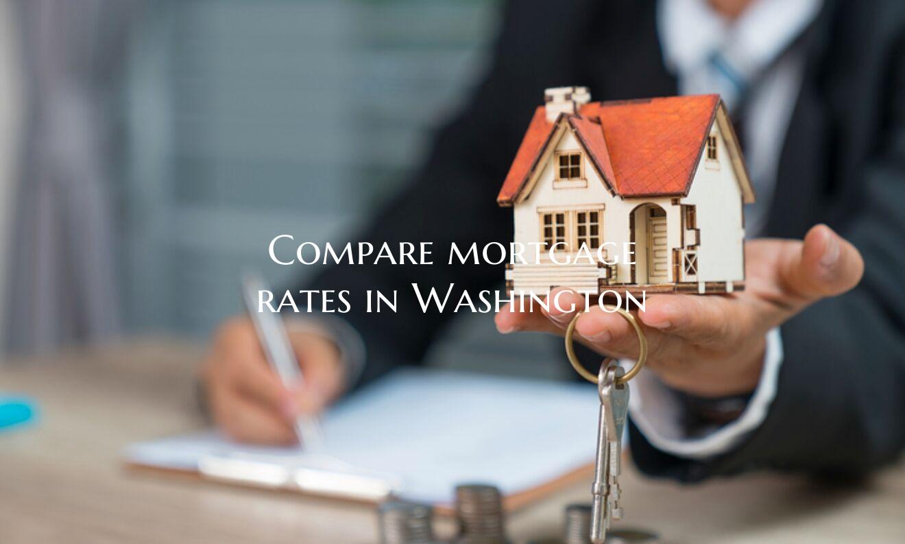 Compare mortgage rates in Wa...